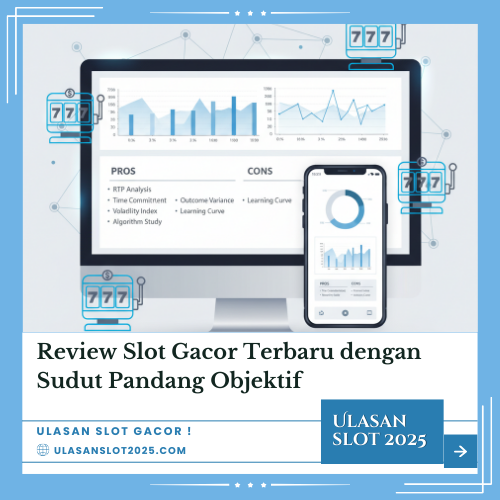 Review Slot Terbaru dengan Sudut Pandang Objektif